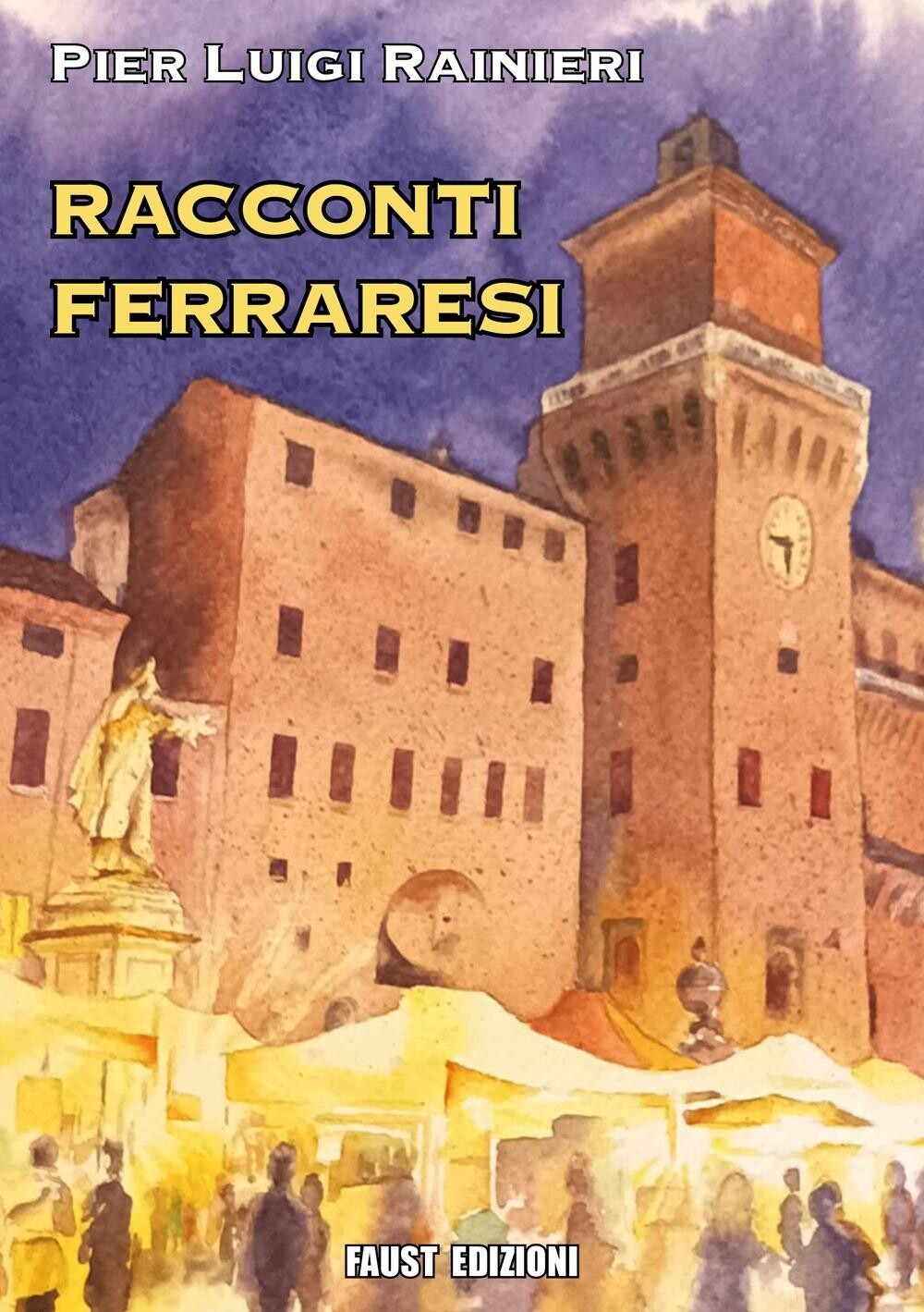 Libri Rainieri Pier Luigi - Racconti Ferraresi