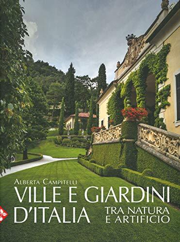9788816605923 Ville e giardini d'Italia tra natura e artificio. Ediz. illustrata
