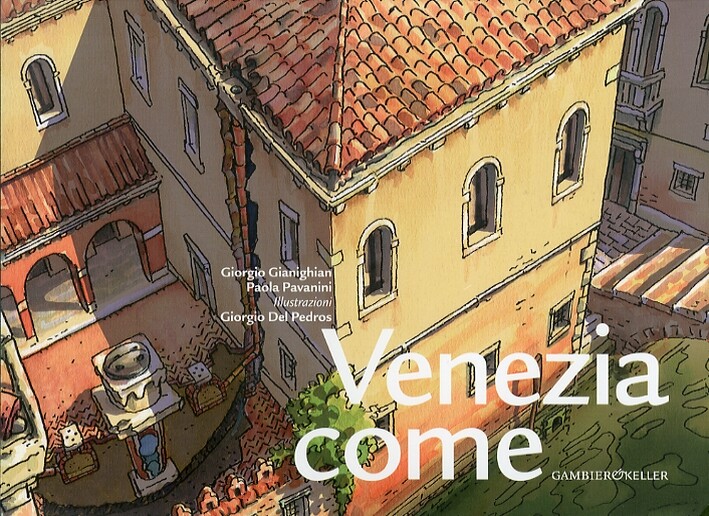 Venezia come - [Gambier & Keller Editori]