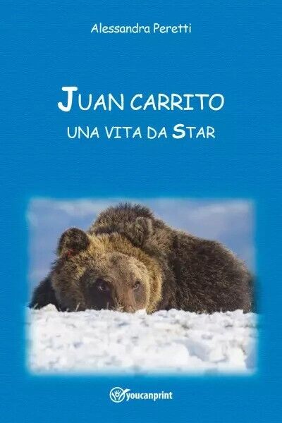 Juan Carrito, una vita da Star di Alessandra Peretti, 2023, Youcanprint
