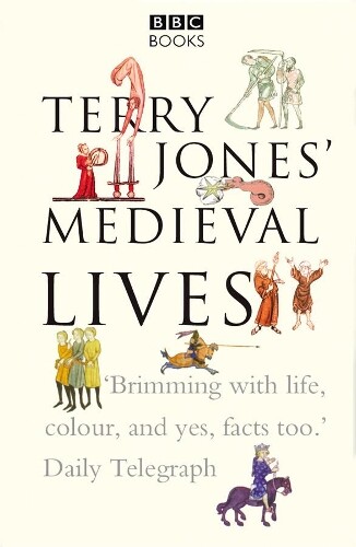 Alan Ereira Terry Jones Terry Jones' Medieval Lives (Tascabile)