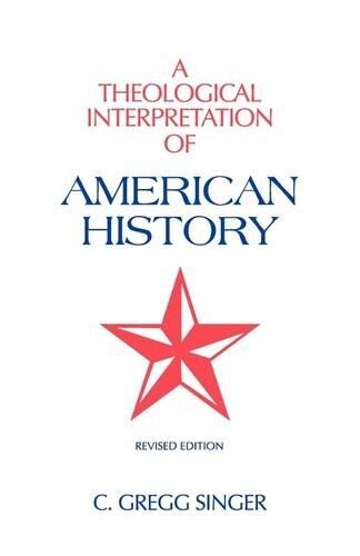 C Gregg Singer A Theological Interpretation of American History (Tascabile)