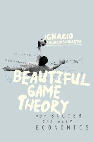 Ignacio Palacios-Huerta Beautiful Game Theory (Tascabile)