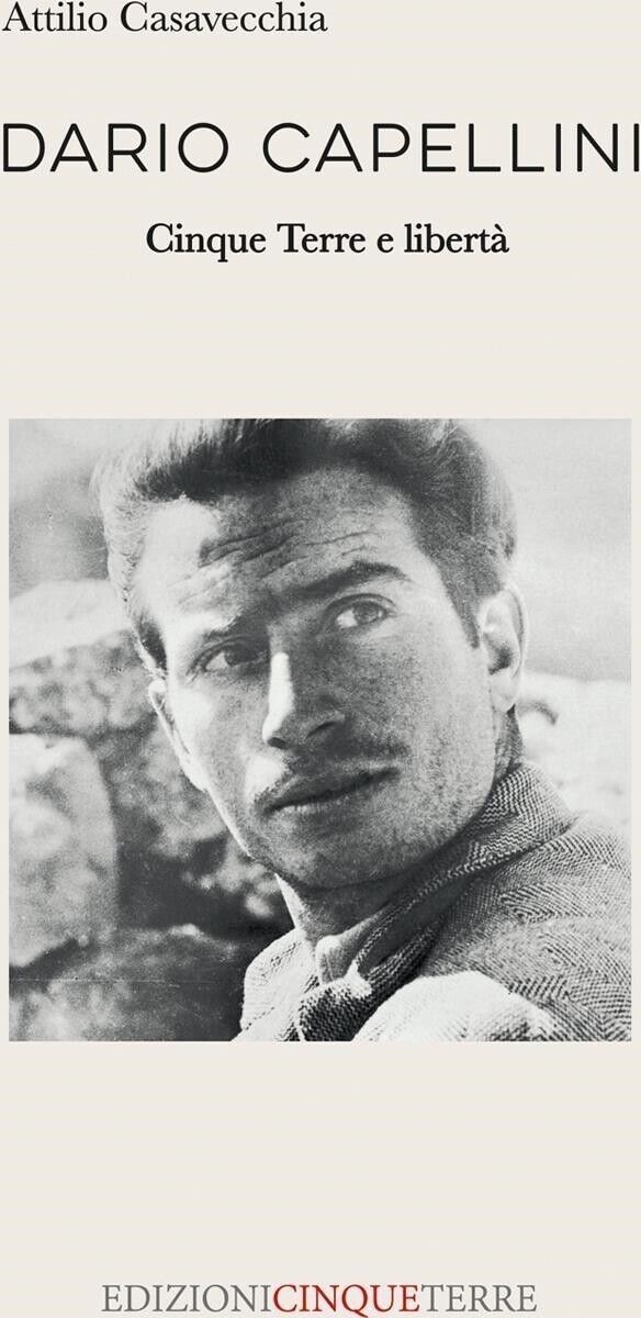 Libri Attilio Casavecchia - Dario Capellini. Cinque Terre E Liberta