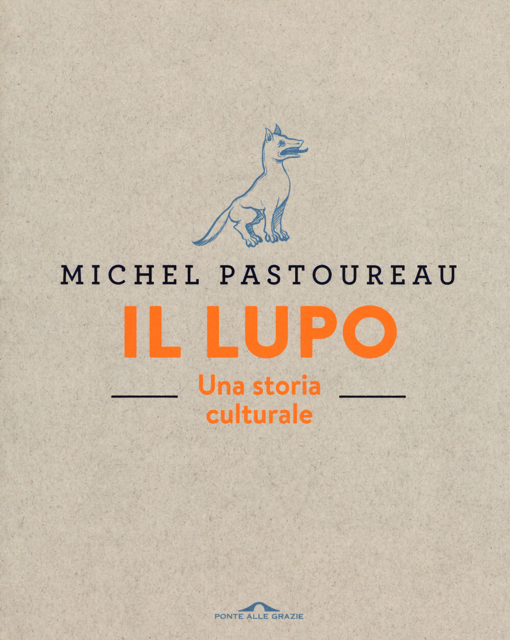 Libri Michel Pastoureau - Il Lupo. Una Storia Culturale. Ediz. A Colori