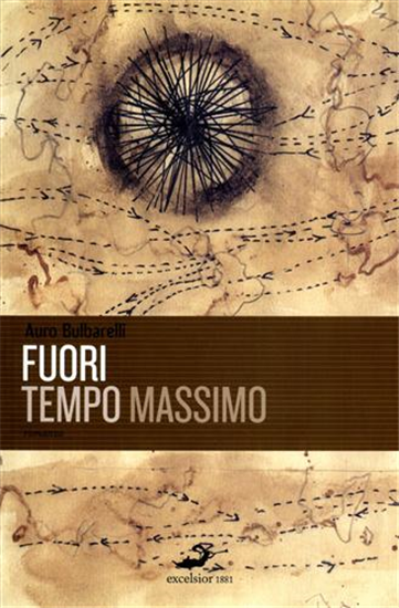 Bulbarelli,Auro. - Fuori tempo massimo (romanzo).