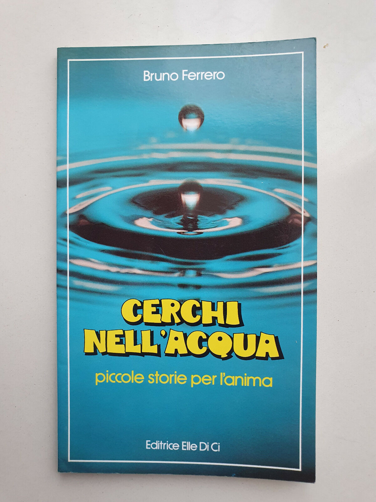 CERCHI NELL'ACQUA  di BRUNO FERRERO 1994 ELLE DI CI*