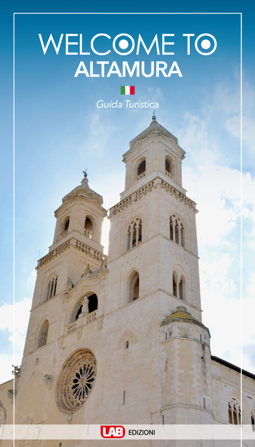 Welcome to Altamura. Guida turistica - AA.VV.