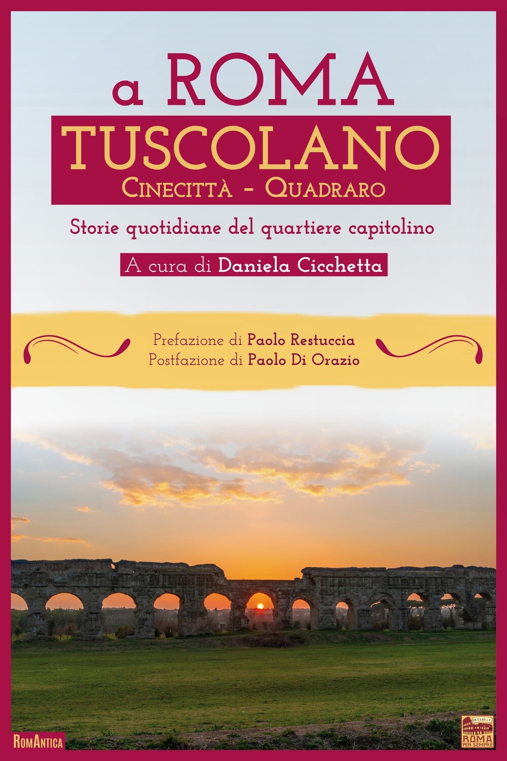 A Roma: Tuscolano, Cinecittà - Quadraro. Storie quotidiane del quartiere capitol