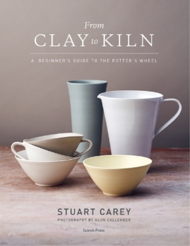 Stuart Carey From Clay to Kiln (Tascabile)