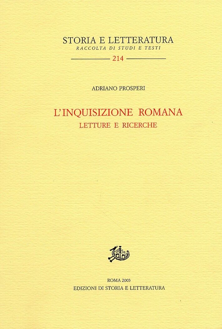L'Inquisizione romana. Uomini e istituzioni - [Edizioni di Storia e Letteratura]