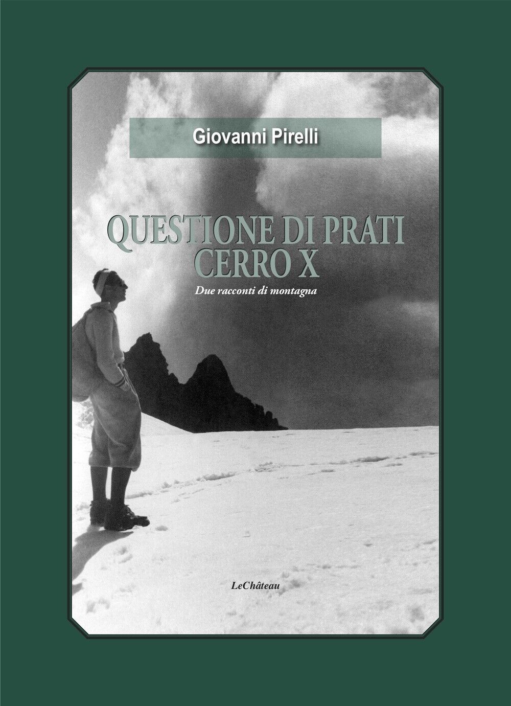 Questione di prati. Cerro X. Due racconti di montagna - [Le Chateau]