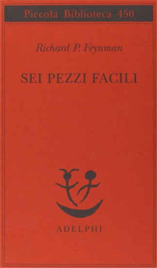 Richard P. Feynman. - Sei pezzi facili.