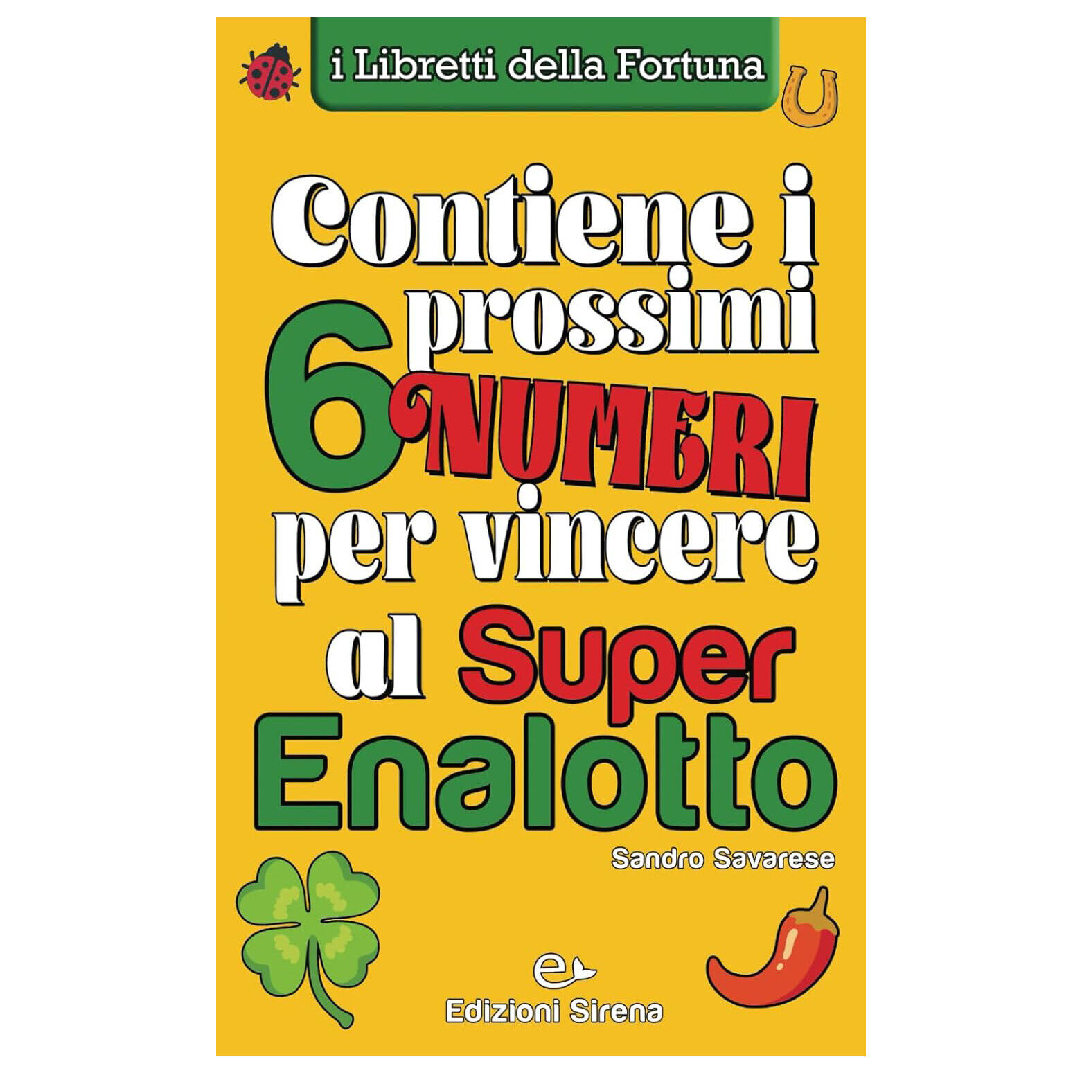 Libro della Fortuna: Contiene i prossimi 6 numeri per vincere al Superenalotto