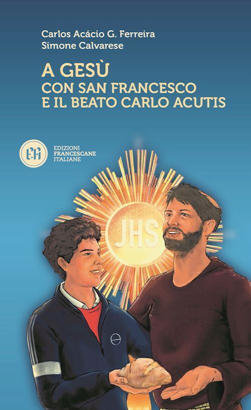 A GESU' CON SAN FRANCESCO E IL BEATO CARLO ACUTIS  - GONCALVES FERREIRA CARLOS