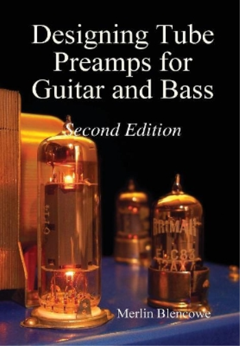 Merlin Blencowe Designing Valve Preamps for Guitar and Bass,  (Copertina rigida)