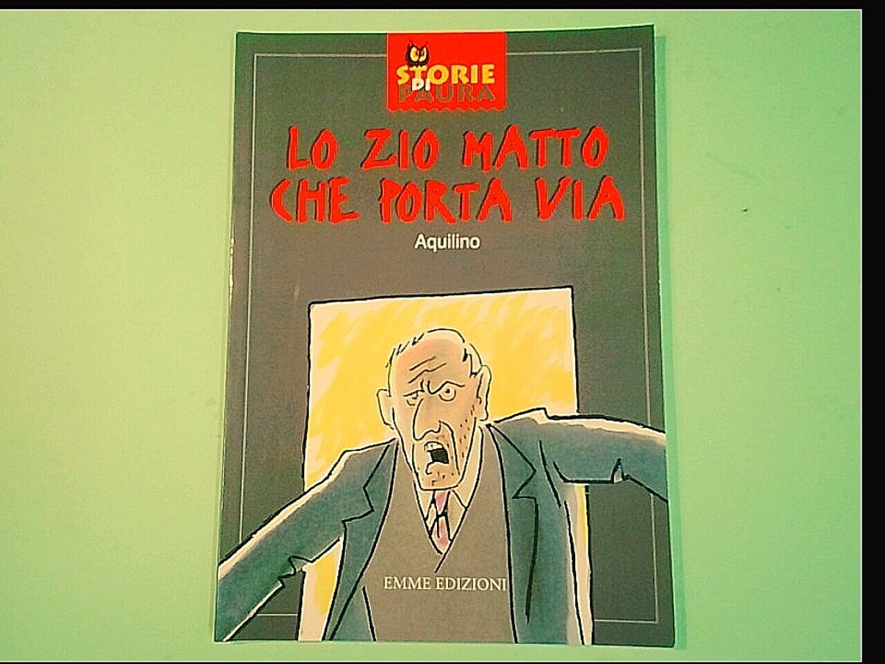 LO ZIO MATTO CHE PORTA VIA AQUILINO EMME EDIZIONI
