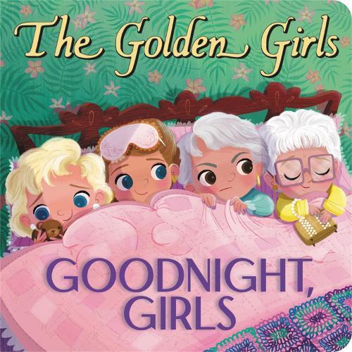 Samantha Brooke The Golden Girls: Goodnight, Girls (Libro di cartone)