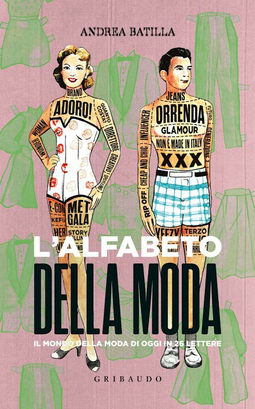 ALFABETO DELLA MODA. IL MONDO DELLA MODA DI OGGI IN 26 LETTERE  - BATILLA ANDREA