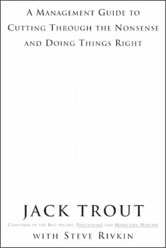 Jack Trout The Power Of Simplicity: A Management Guide to Cutting Th (Tascabile)
