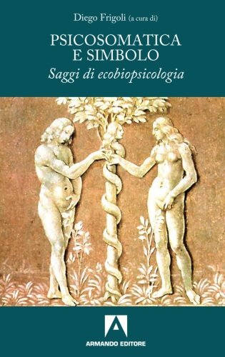 9788860816092 Psicosomatica e simbolo. Saggi di ecobiopsicologia - D. Frigoli