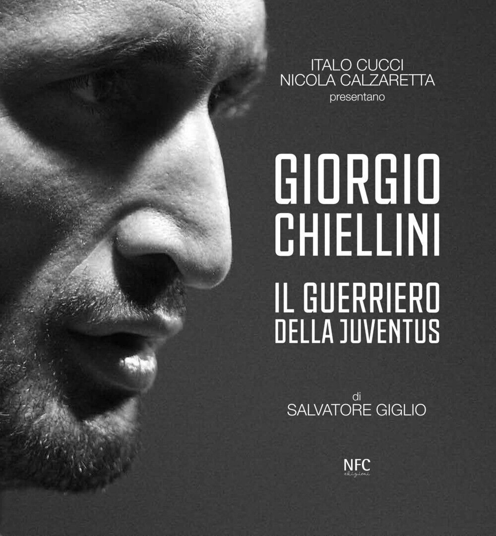 Giorgio Chiellini. Il guerriero della Juventus - [Agenzia NFC]