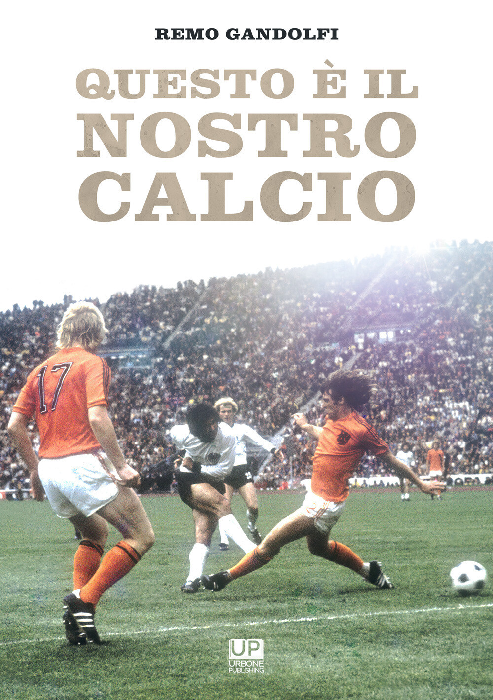 Libri Gandolfi Remo - Questo E Il Nostro Calcio
