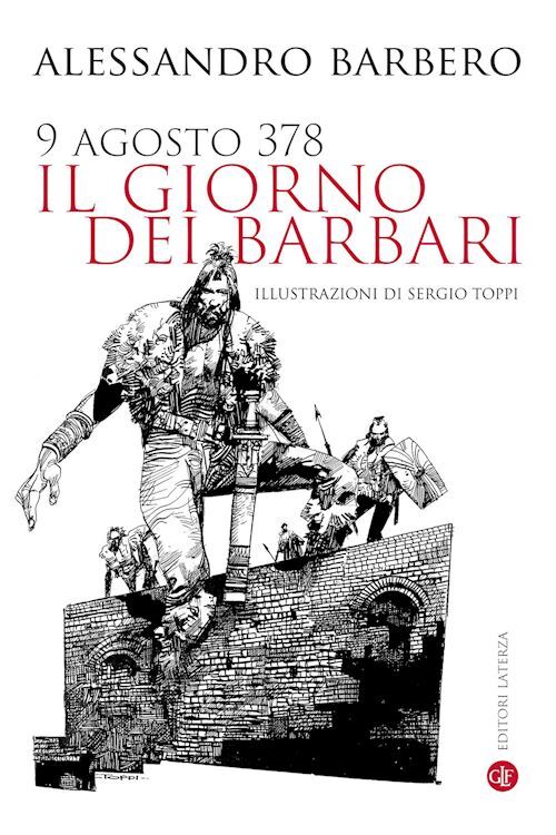 9 AGOSTO 378. IL GIORNO DEI BARBARI  - BARBERO ALESSANDRO - Laterza