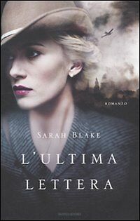 L'ULTIMA LETTERA Sarah Blake - 1a ediz. 2011 Rilegato Omnibus Mondadori NUOVO