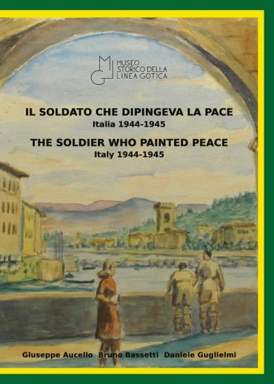 9791221484076 Il soldato che dipingeva la pace, Italia 1944-1945...aly 1944-1945