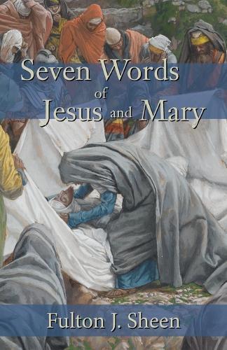 Fulton J Sheen Fulton J. Sheen Seven Words of Jesus and Mary (Tascabile)