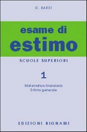 L'esame di estimo. Per gli Ist. Tecnici. Vol. 1 - Bardi Gualberto