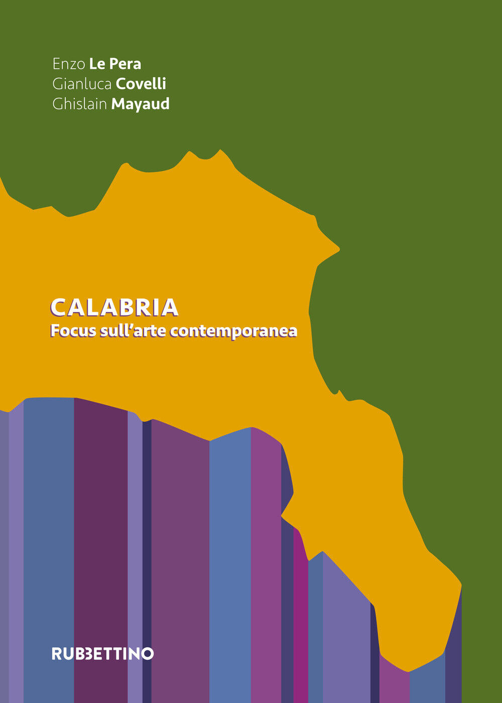 Calabria. Focus sull'arte contemporanea. Ediz. illustrata - Le Pera Enzo, ...