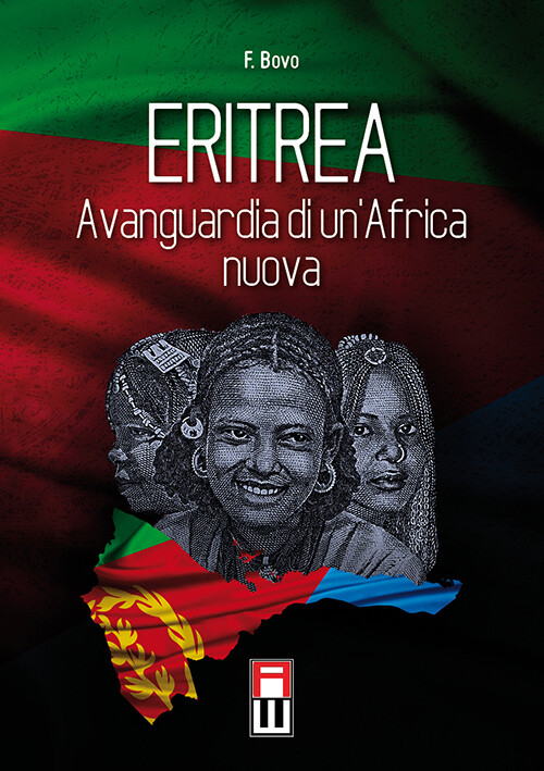 Libri Filippo Bovo - Eritrea, Avanguardia Di Un'Africa Nuova. Storia, Attualita