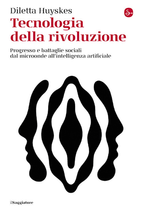 Libri Huyskes Diletta - Tecnologia Della Rivoluzione. Progresso E Battaglie Soci