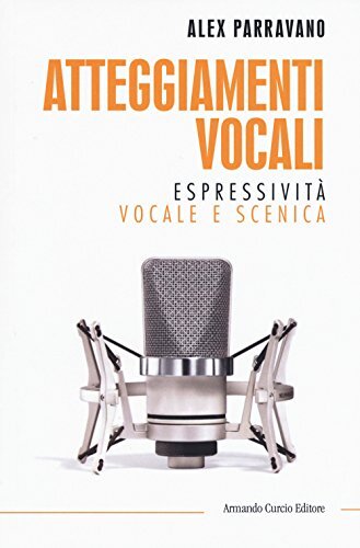 9788868682194 Atteggiamenti vocali. Espressività vocale e scenica - Alex Parrav