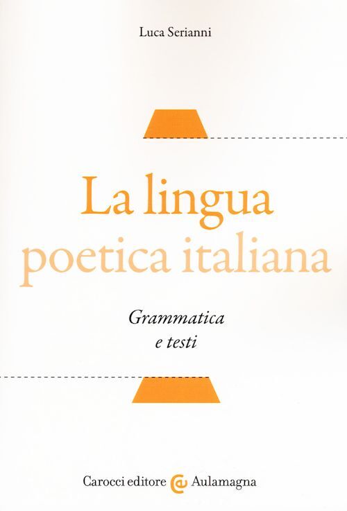 LA LINGUA POETICA ITALIANA  - SERIANNI LUCA - Carocci