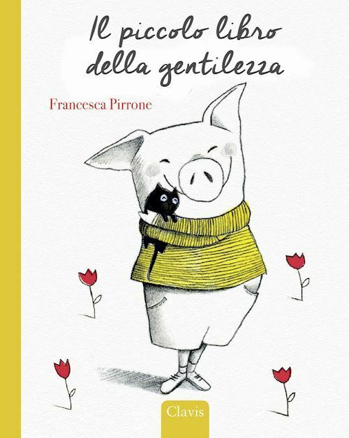 IL PICCOLO LIBRO DELLA GENTILEZZA. EDIZ. A COLORI  - PIRRONE FRANCESCA - Clavis