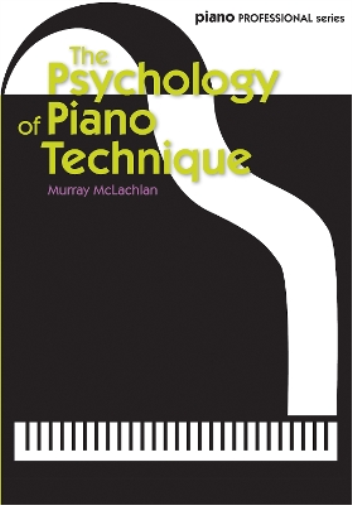 Murray McLachlan The Psychology of Piano Technique (Sheet Music)