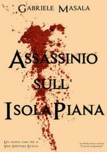 ASSASSINIO SULL'ISOLA PIANA. I DELITTI DI STINTINO. VOL. 2 MASALA GABRIELE