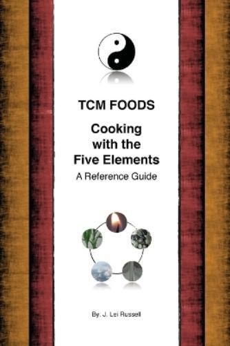 J Lei Russell TCM Foods, Cooking With The Five Elements (Tascabile) Tcm Foods