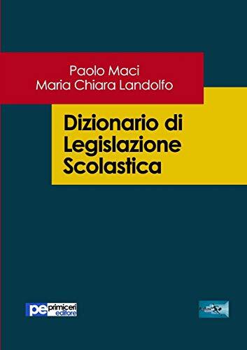 9788833001272 Dizionario di Legislazione Scolastica - Paolo Maci,Maria Chiara La