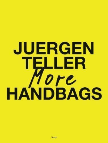 Juergen Teller Juergen Teller: More Handbags (Tascabile)