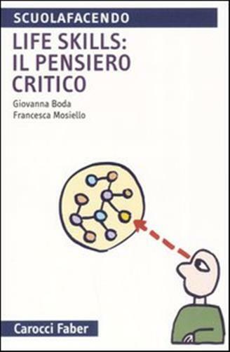 Life skills: il pensiero critico - Boda Giovanna, Mosiello Francesca