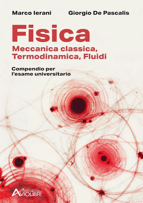 FISICA. MECCANICA CLASSICA, TERMODINAMICA, FLUIDI. COMPENDIO PER L'ESAME UNIVERS