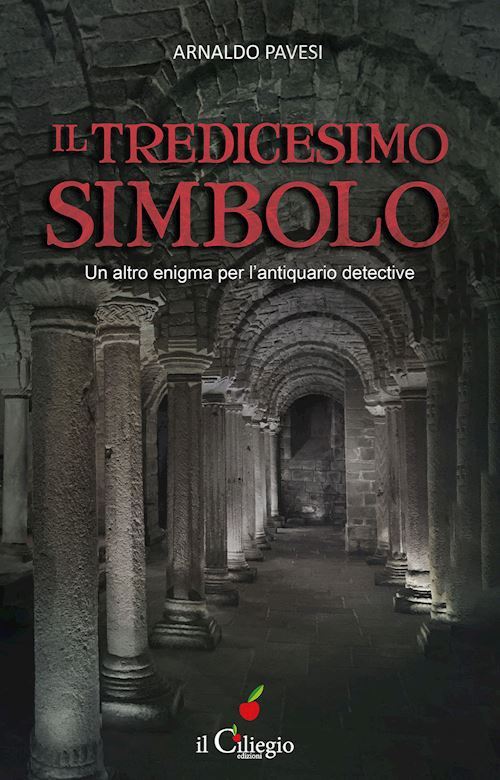 IL TREDICESIMO SIMBOLO. UN ALTRO ENIGMA PER L'ANTIQUARIO DETECTIVE  - PAVESI