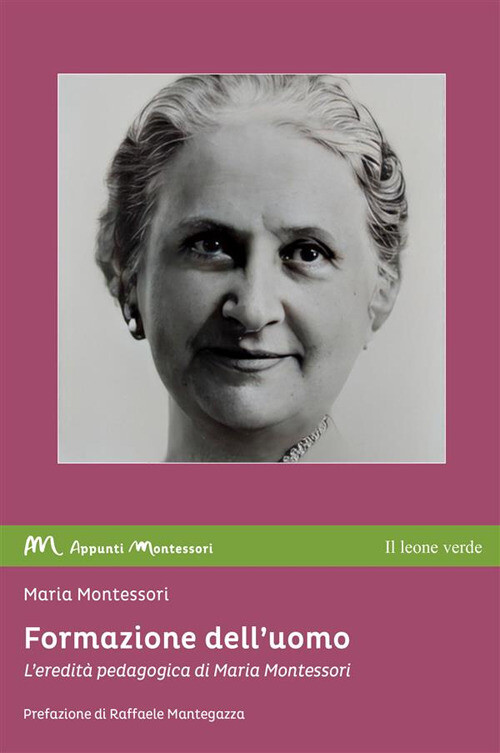 Libri Maria Montessori - Formazione Dell'uomo. L'eredita Pedagogica Di Maria Mon