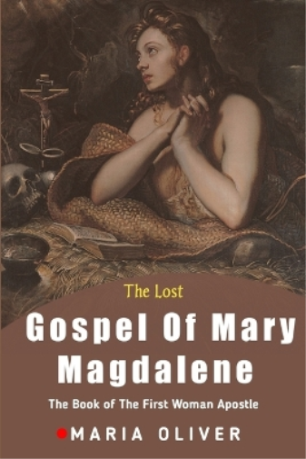 Maria Oliver The Lost Gospel Of Mary Magdalene (Tascabile)