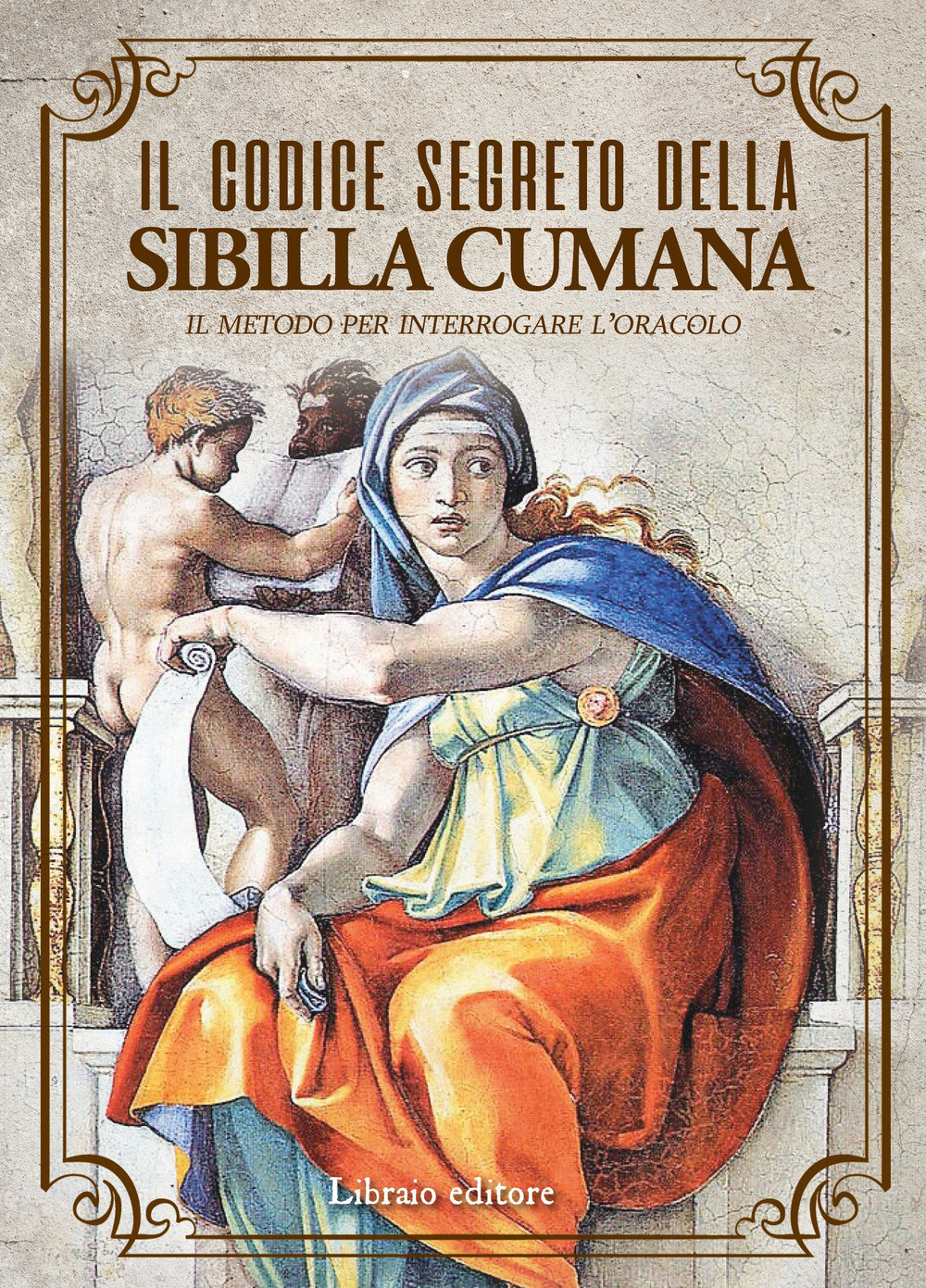 Libri Codice Segreto Della Sibilla Cumana. Il Metodo Per Interpretare L'oracolo