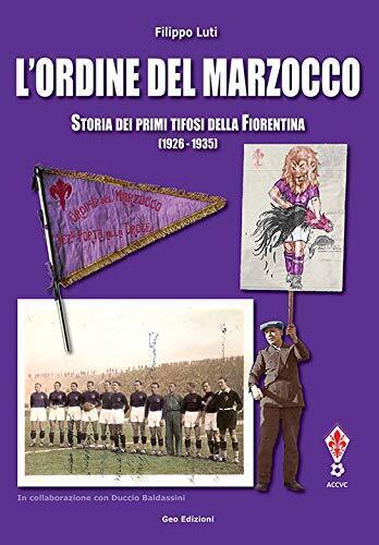 9788869991134 L'ordine del marzocco. Storia dei primi tifosi del...z. illustrata